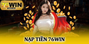 Nạp Tiền 76Win